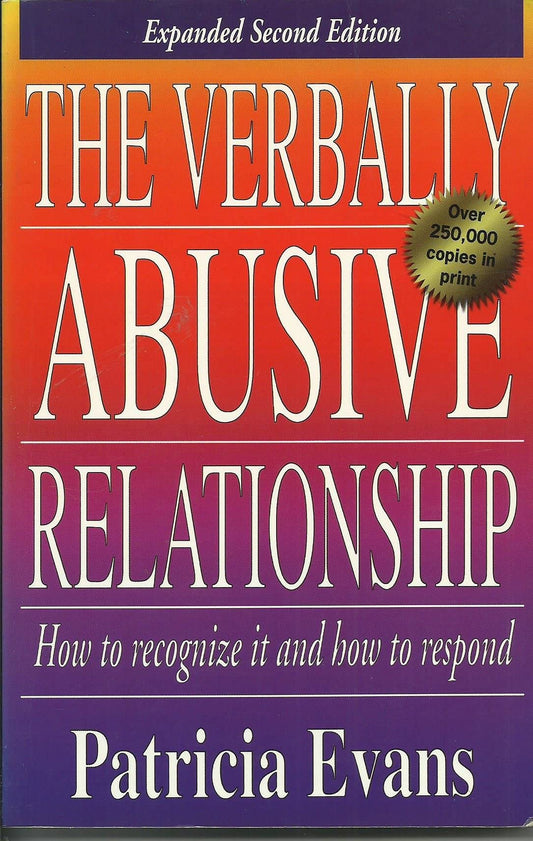 The Verbally Abusive Relationship: How to Recognize It and How to Respond - 6750