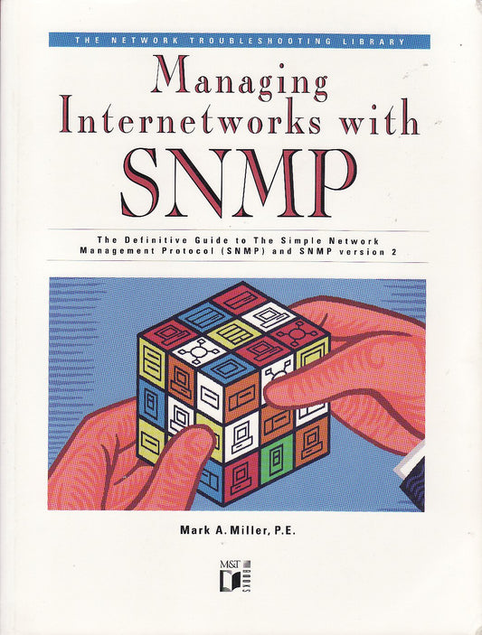 Managing Internetworks With Snmp: The Definitive Guide to the Simple Network Management Protocol (SNMP AND SNMP VERSION 2)