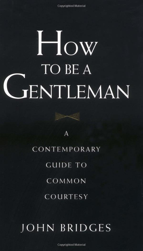 How to Be a Gentleman: A Contemporary Guide to Common Courtesy - 8125