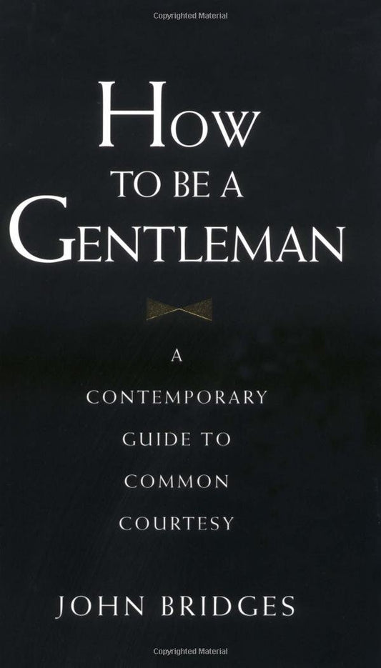 How to Be a Gentleman: A Contemporary Guide to Common Courtesy - 8125