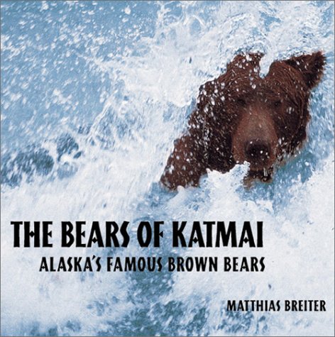 The Bears of Katmai: Alaska's Famous Brown Bears