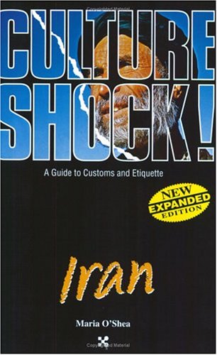 Culture Shock! Iran: A Guide to Customs and Etiquette (Culture Shock! Guides)