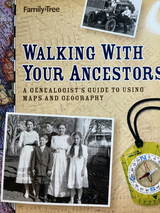 Walking With Your Ancestors: A Genealogist's Guide To Using Maps And Geography - 3100