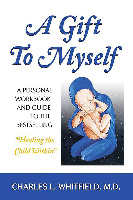 A Gift to Myself: A Personal Workbook and Guide to "Healing the Child Within" - 7582
