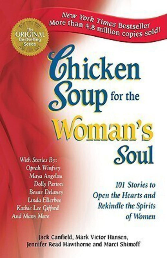 Chicken Soup for the Woman's Soul: 101 Stories to Open the Hearts and Rekindle the Spirits of Women (Chicken Soup for the Soul) - 9292