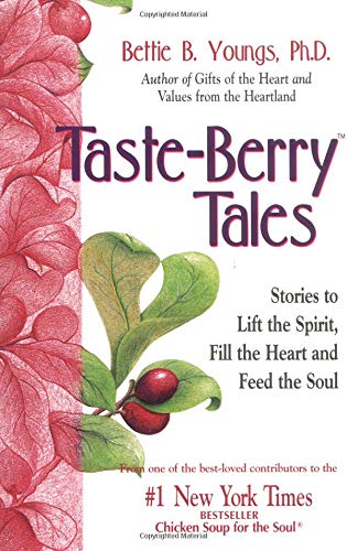 Taste-Berry Tales: Stories to Lift the Spirit, Fill the Heart, and Feed the Soul - 525
