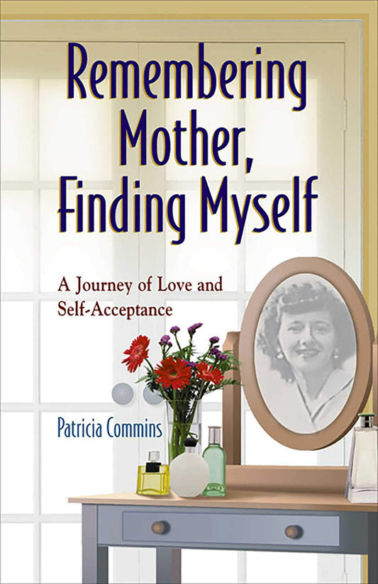 Remembering Mother, Finding Myself: A Journey of Love and Self-Acceptance - 4310