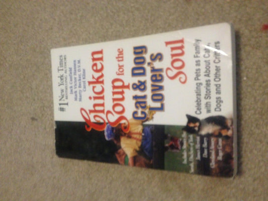 Chicken Soup for the Cat & Dog Lover's Soul: Celebrating Pets as Family with Stories About Cats, Dogs and Other Critters