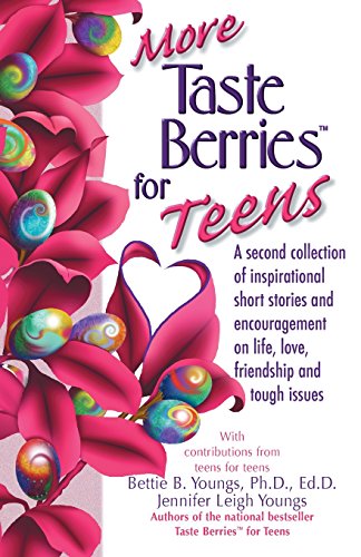 More Taste Berries for Teens: A Second Collection of Inspirational Short Stories and Encouragement on Life, Love, Friendship, and Tough Issues (Taste Berries Series)