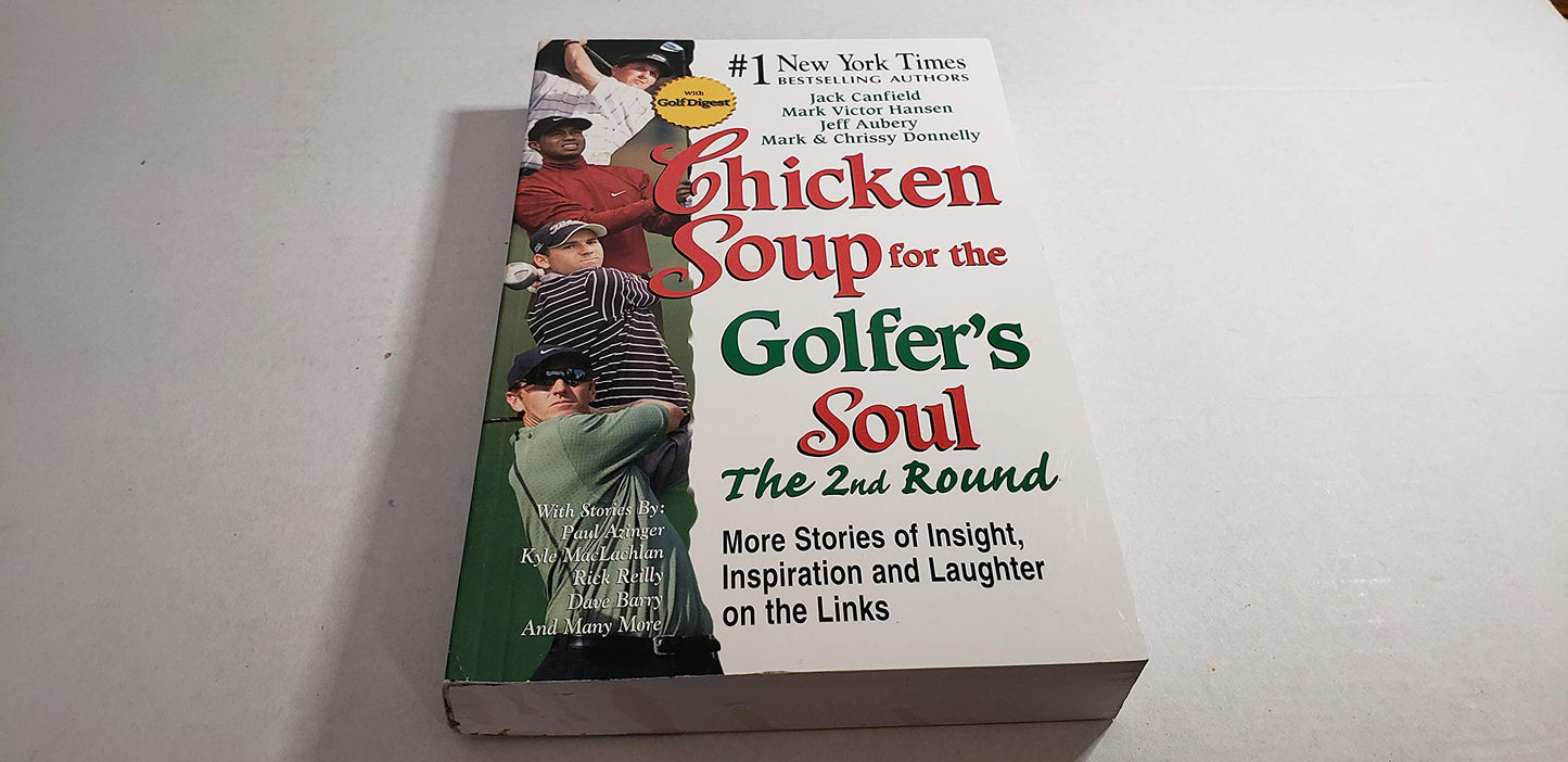 Chicken Soup for the Golfer's Soul: The 2nd Round : More Stories of Insight, Inspiration and Laughter on the Links (Chicken Soup for the Soul)