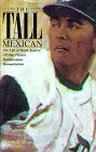 The Tall Mexican: The Life of Hank Aguirre All-Star Pitcher, Businessman, Humanitarian