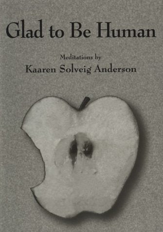 Glad to Be Human: Meditations
