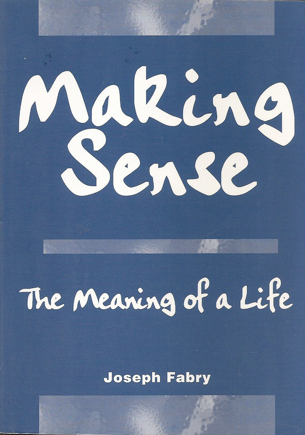 Making Sense: The Meaning of a Life