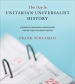 This Day in Unitarian Universalist History