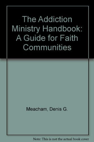 The Addiction Ministry Handbook: A Guide for Faith Communities