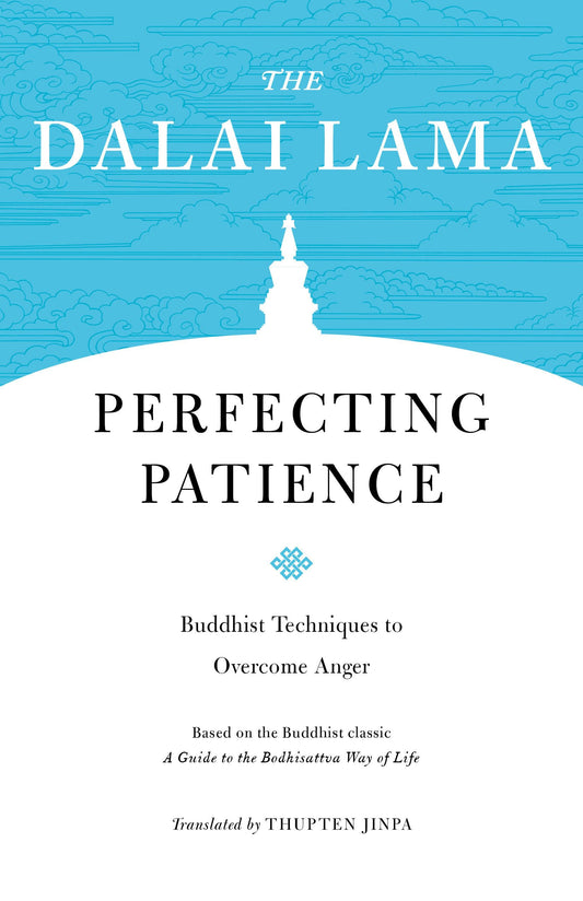 Perfecting Patience: Buddhist Techniques to Overcome Anger (Core Teachings of Dalai Lama)