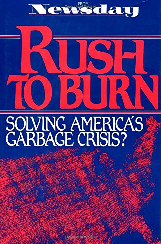 Rush to Burn: Solving America'S Garbage Crisis?