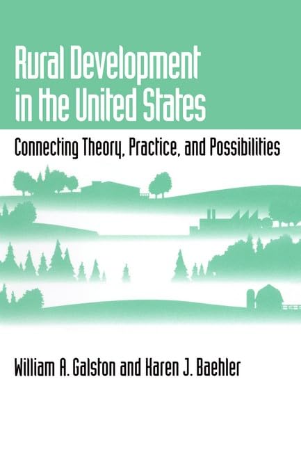 Rural Development in the United States: Connecting Theory, Practice, and Possibilities