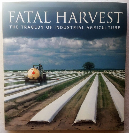Fatal Harvest: The Tragedy Of Industrial Agriculture - 710