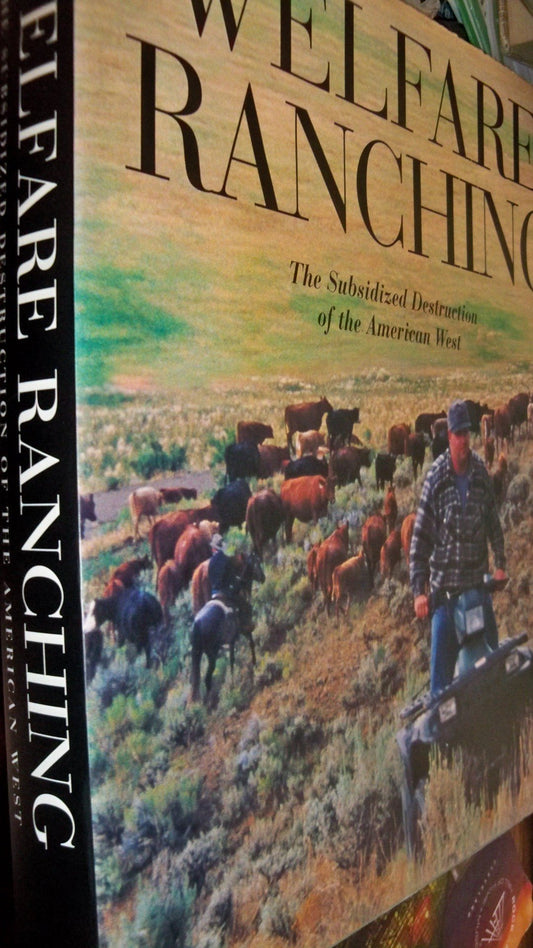 Welfare Ranching: The Subsidized Destruction of the American West - 9907