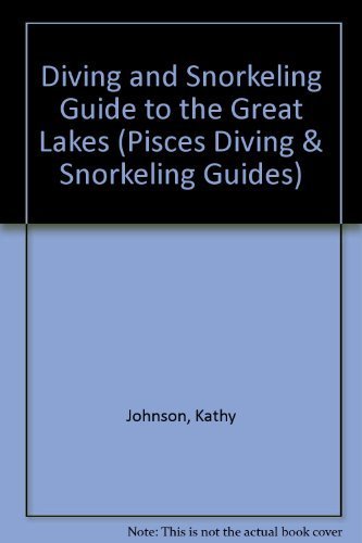 Diving and Snorkeling Guide to the Great Lakes: Lake Superior, Michigan, Huron, Erie, and Ontario