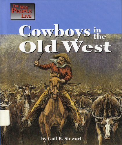 Cowboys in the Old West (Way People Live)