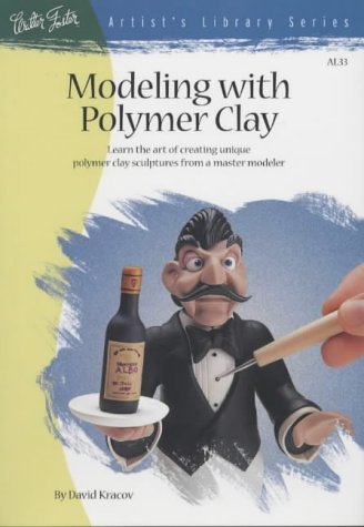 Modeling With Polymer Clay (Artist's Library Series)