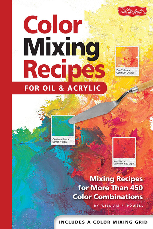 Color Mixing Recipes for Oil & Acrylic: Mixing recipes for more than 450 color combinations - 3409