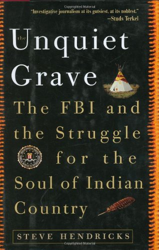 The Unquiet Grave: The FBI and the Struggle for the Soul of Indian Country
