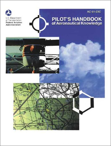 Pilot's Handbook of Aeronautical Knowledge (FAA Handbook and Advisory Circular Reprints)