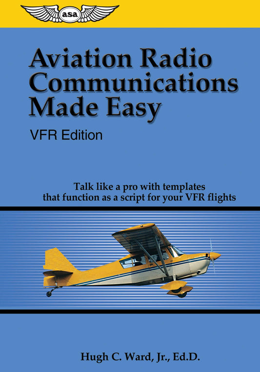 Aviation Radio Communications Made Easy: VFR Edition: Talk Like a Pro with Templates That Function as a Script for Your VFR Flights - 4914