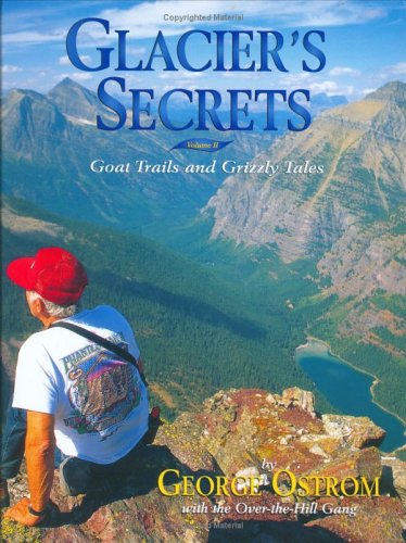Glacier's Secrets: Volume 2; Goat Trails and Grizzly Tales