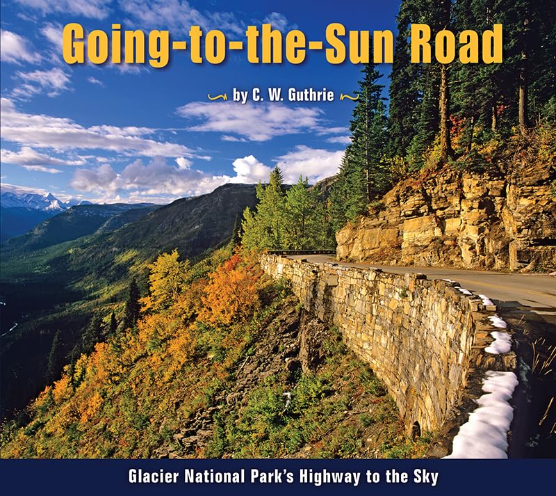 Going-to-the-Sun Road: Glacier National Park's Highway to the Sky