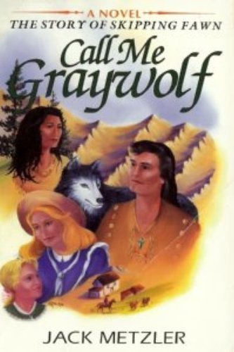 Call Me Graywolf: The Story of Skipping Fawn