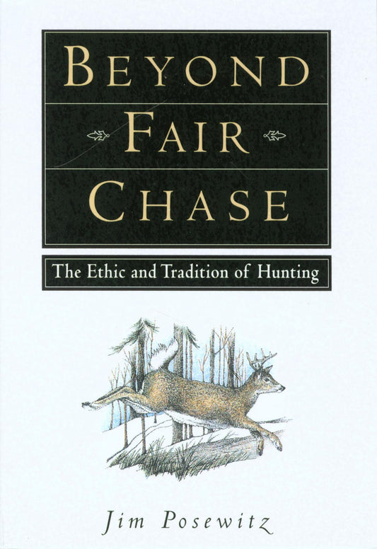 Beyond Fair Chase: The Ethic and Tradition of Hunting - 1110