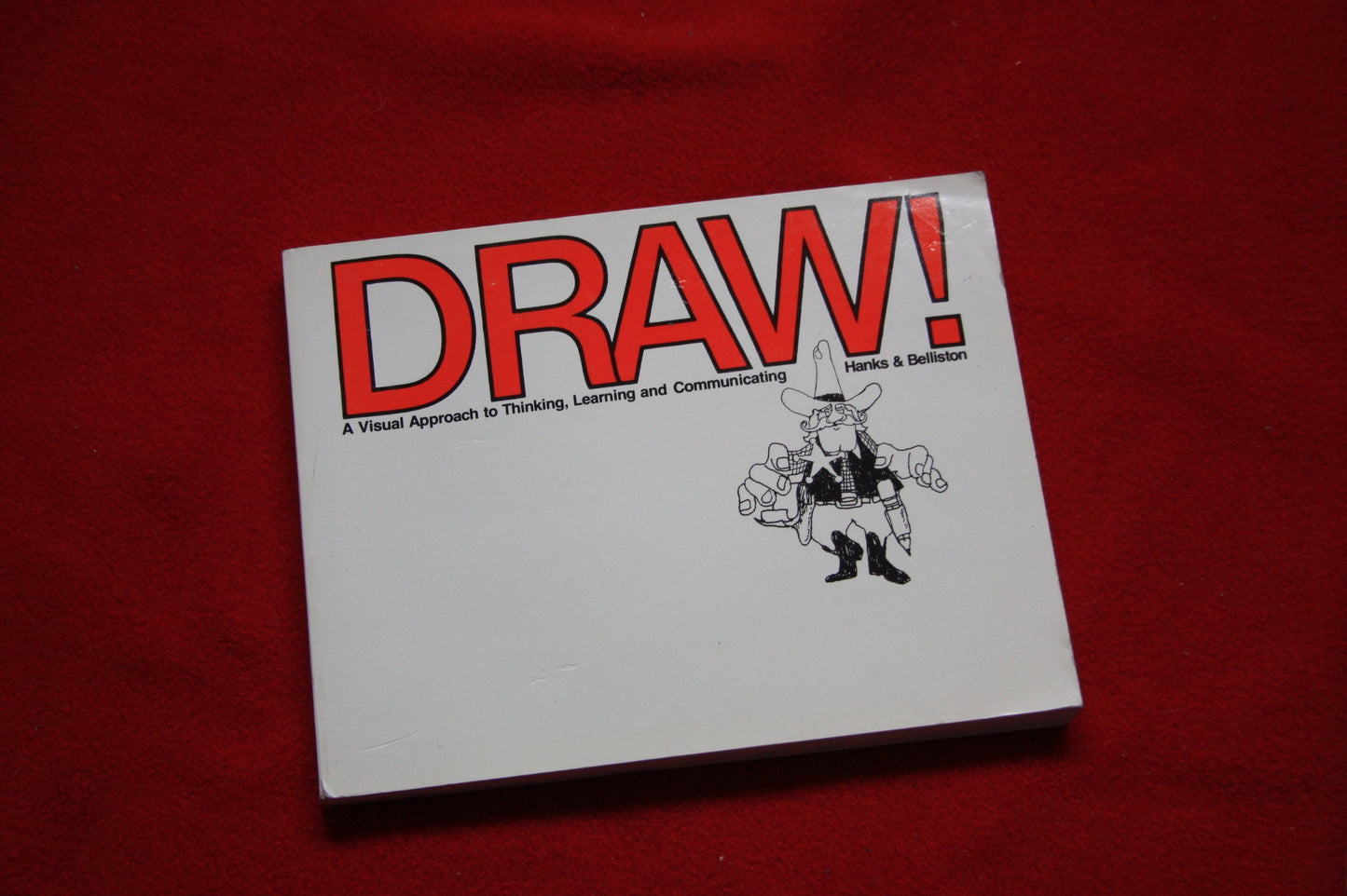Draw!: A Visual Approach to Thinking, Learning and Communicating