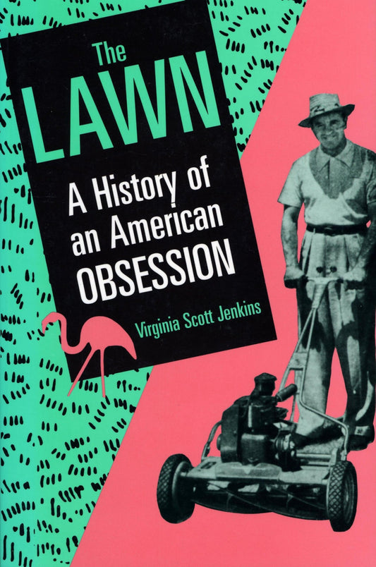 The Lawn: A History of an American Obsession - 9169