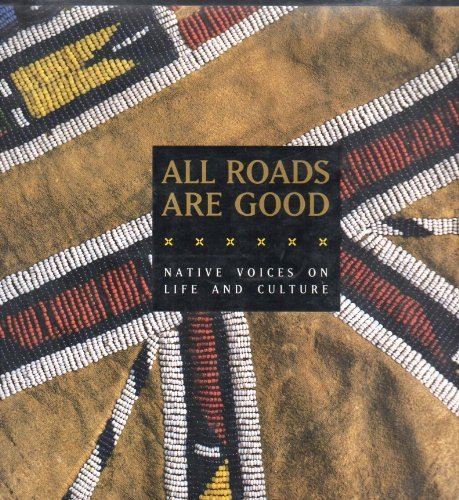 All Roads Are Good: Native Voices on Life and Culture - 6815