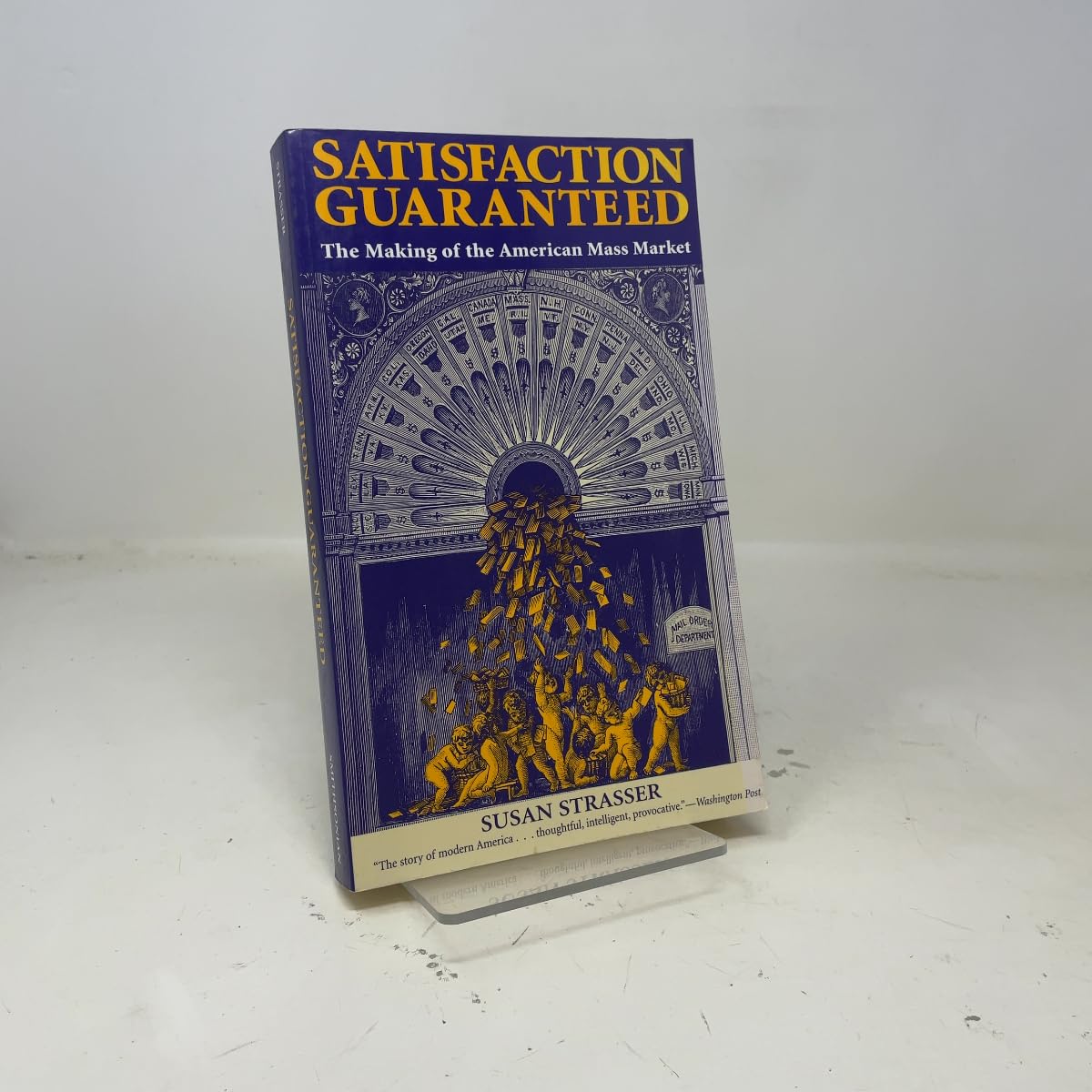 Satisfaction Guaranteed : The Making of the American Mass Market