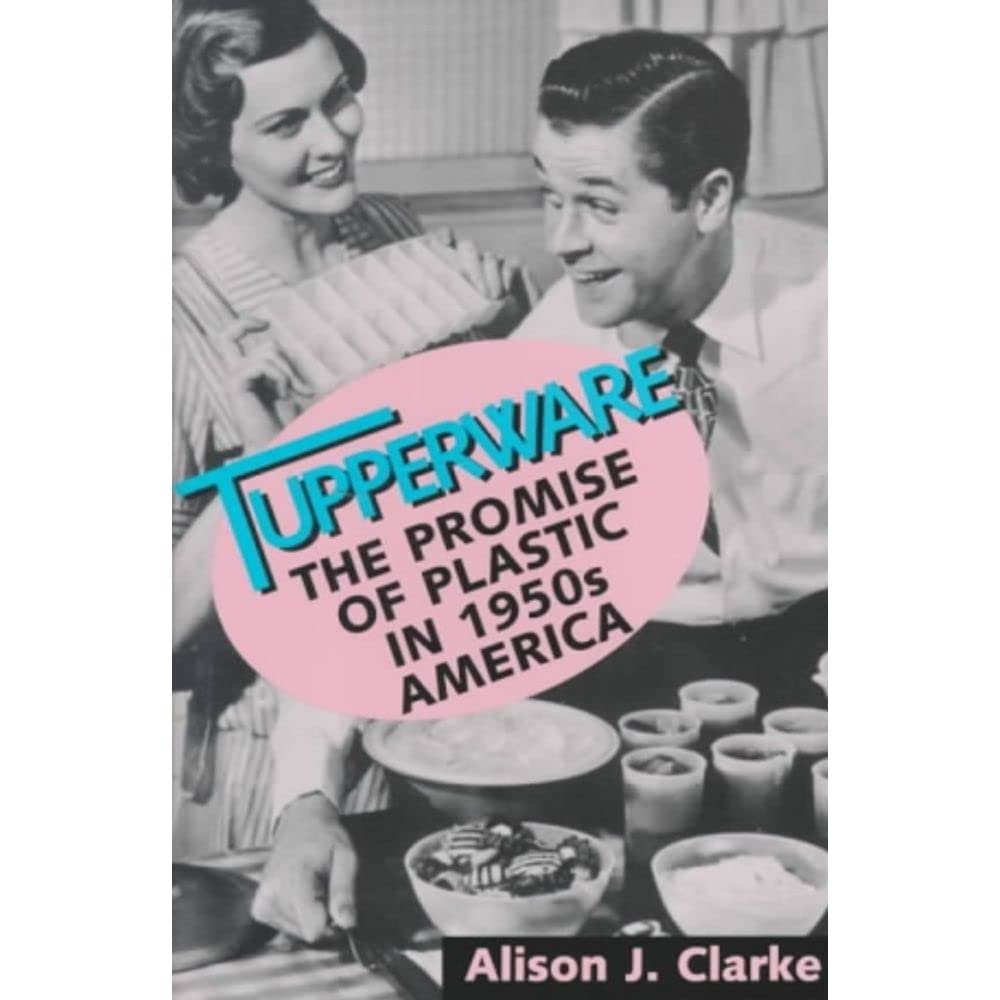Tupperware: The Promise of Plastic in 1950s America - 446