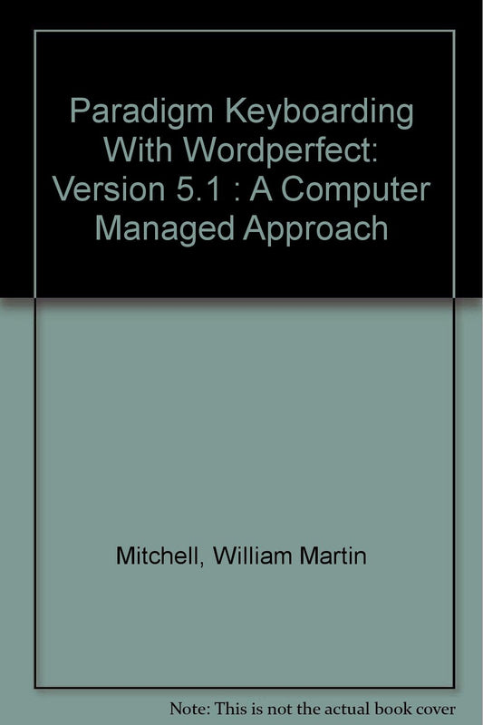 Paradigm Keyboarding With Wordperfect: Version 5.1 : A Computer Managed Approach