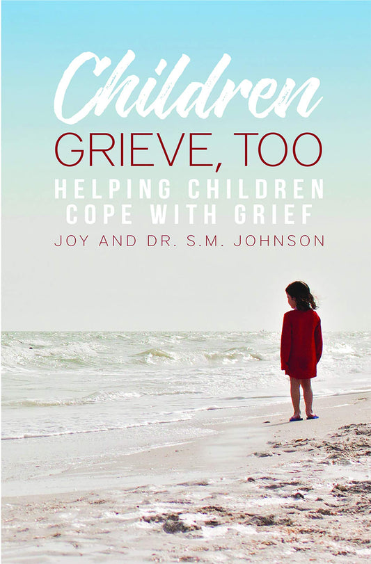 Children Grieve, Too: Helping Children Cope With Grief