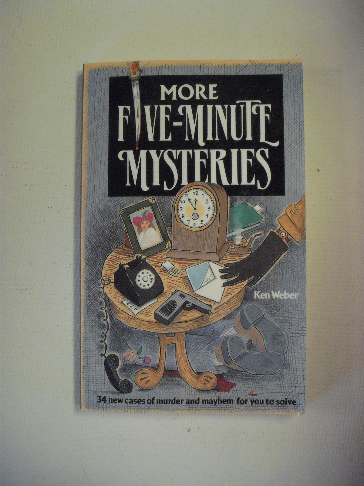 More Five-Minute Mysteries: 34 New Cases Of Murder And Mayhem For You To Solve