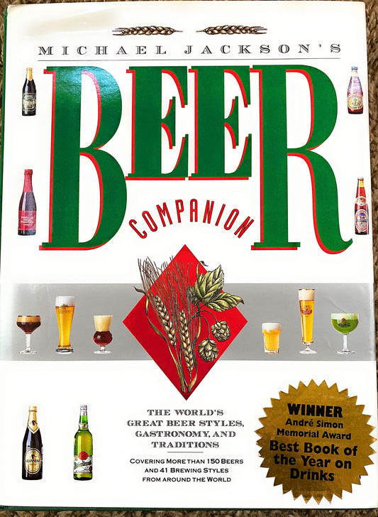 Michael Jackson's Beer Companion: The World's Great Beer Styles, Gastronomy, and Traditions