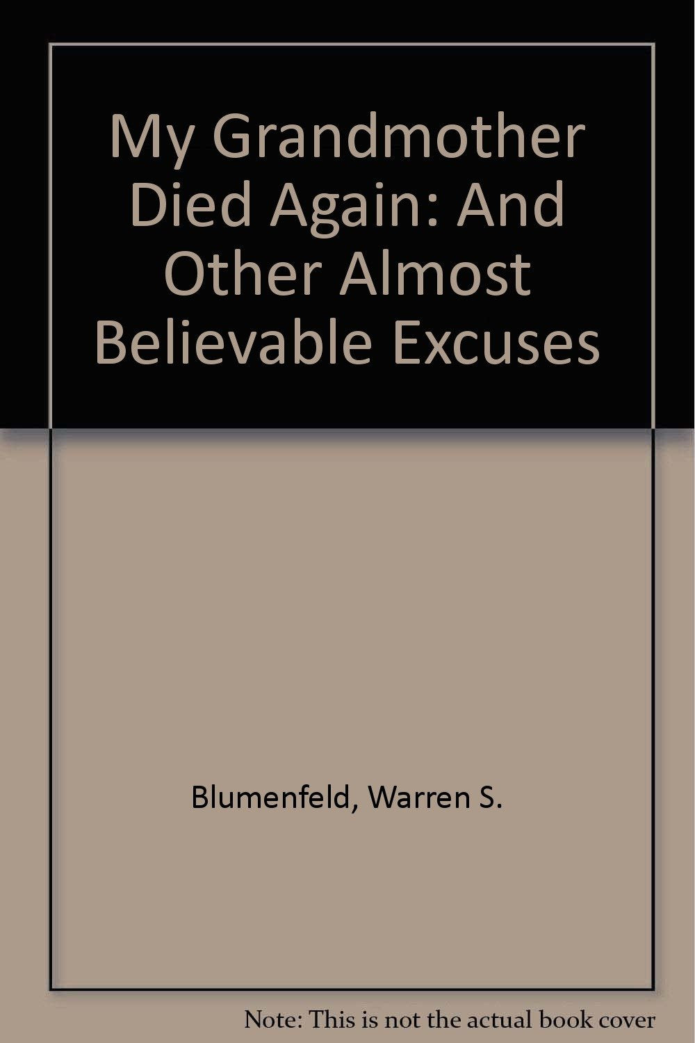 My Grandmother Died Again: And Other Almost Believable Excuses