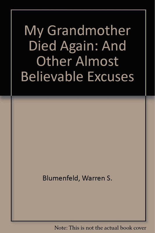 My Grandmother Died Again: And Other Almost Believable Excuses