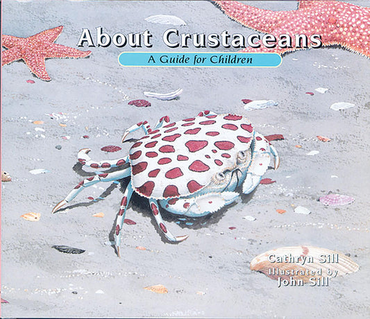 About Crustaceans: A Guide for Children (Educational Science Book About Crabs, Lobsters, Shrimp, & Other Sea Animals for STEM Learning) - 9724