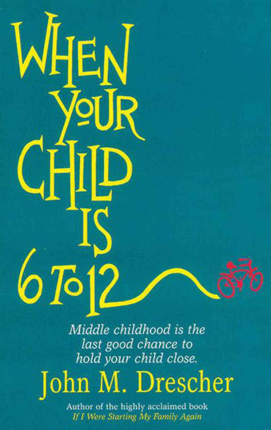 When your Child is 6 to 12: Middle Childhood Is The Last Good Chance To Hold Your Child Close - 3733