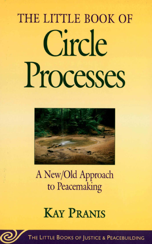 The Little Book of Circle Processes : A New/Old Approach to Peacemaking (The Little Books of Justice and Peacebuilding Series) - 9970