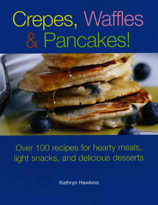 Crepes, Waffles, Pancakes!
